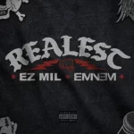 Ez Mil – Realest ft. Eminem