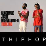 Gucci Mane – There I Go ft J. Cole & Mike WiLL Made-It