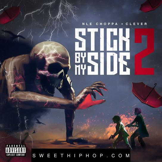 Clever – Stick By My Side 2 ft. NLE Choppa