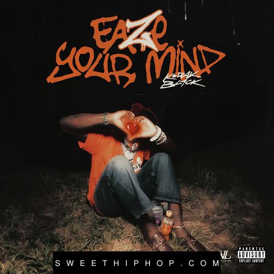 Kodak Black – Eaze Your Mind