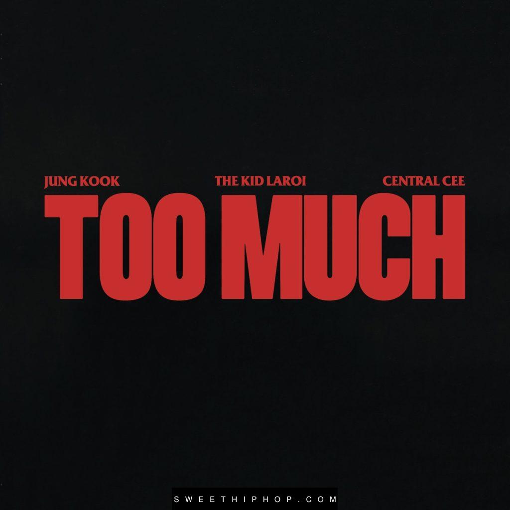 The Kid LAROI – TOO MUCH ft. Jung Kook & Central Cee