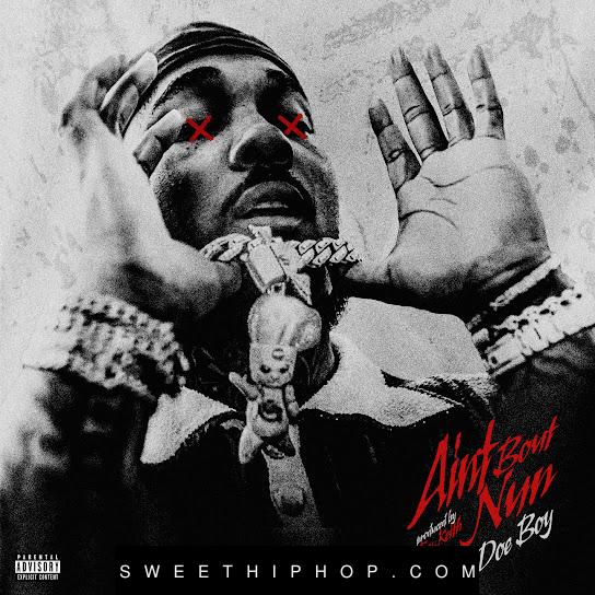 Doe Boy – Ain’t Bout Nun