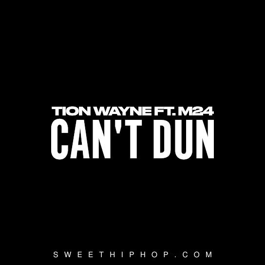 Tion Wayne – Can’t Dun ft. M24