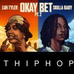 Luh Tyler – Okay Bet Pt. 2 ft. Skilla Baby