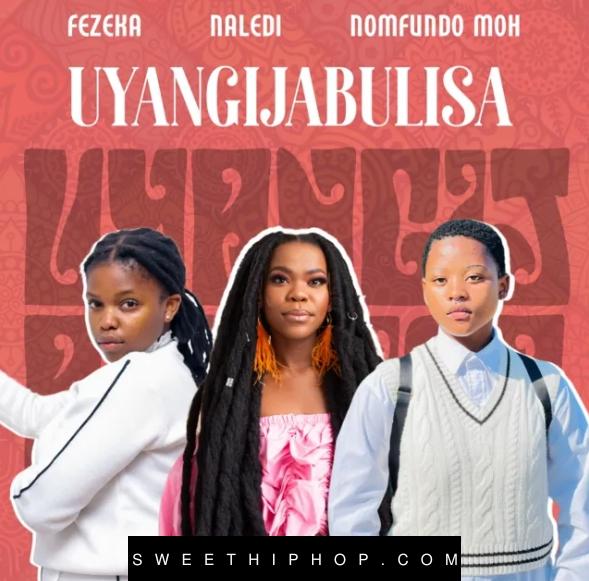 Fezeka Dlamini – Uyangijabulisa ft. Nomfundo Moh & Naledi