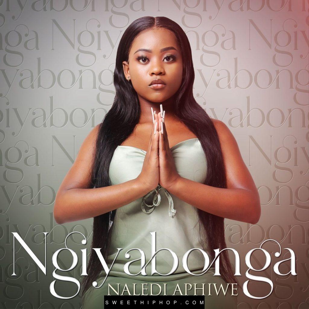 Naledi Aphiwe – Ngiyabonga