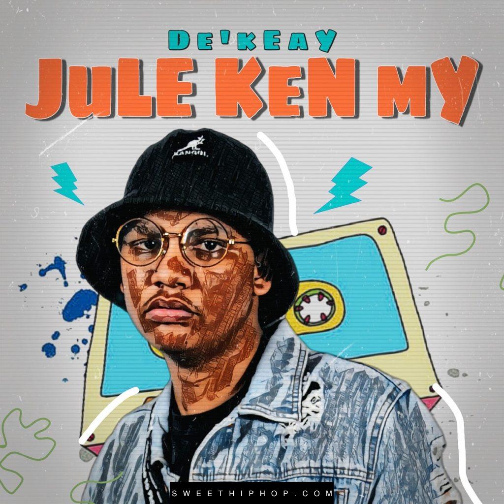 De’KeaY – Jule Ken My Album