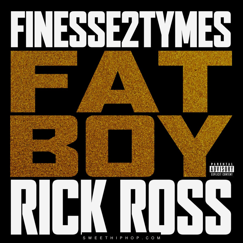 Finesse2tymes – Fat Boy ft. Rick Ross