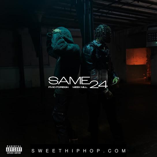 Fivio Foreign – Same 24 ft. Meek Mill