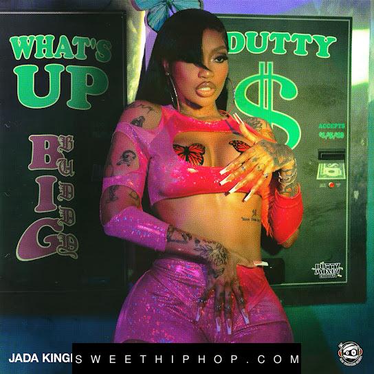 Jada Kingdom – What’s up (Big Buddy)