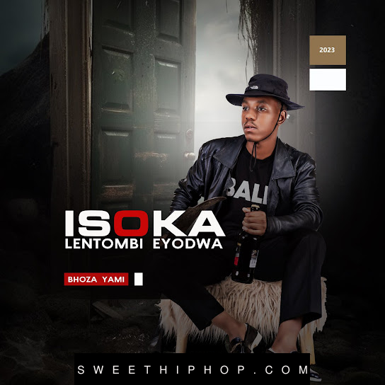 Isoka lentombi Eyodwa – Bhoza Yami