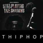 Jdot Breezy – Still Playing The Shadows Album