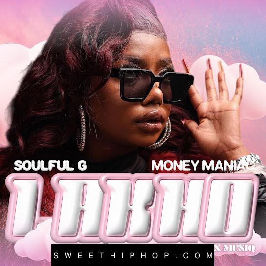 Soulful G – Lakho ft. Money Maniac, Mbombi & Vinox Musiq