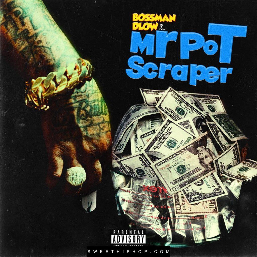 BossMan DLow – Mr Pot Scraper