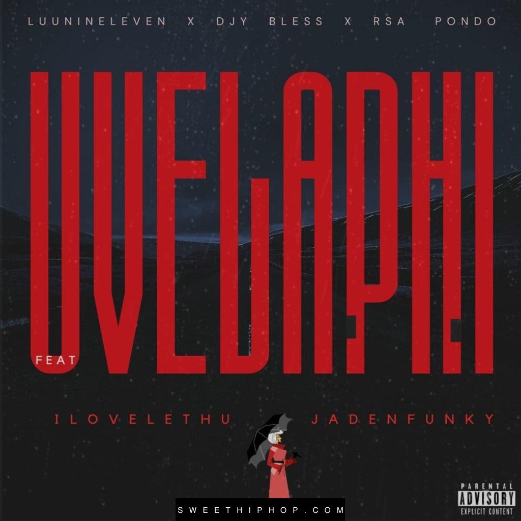 Luu Nineleven – Uvelaphi ft. DJY Bless, RSA Pondo, Ilovelethu & Jadenfunky