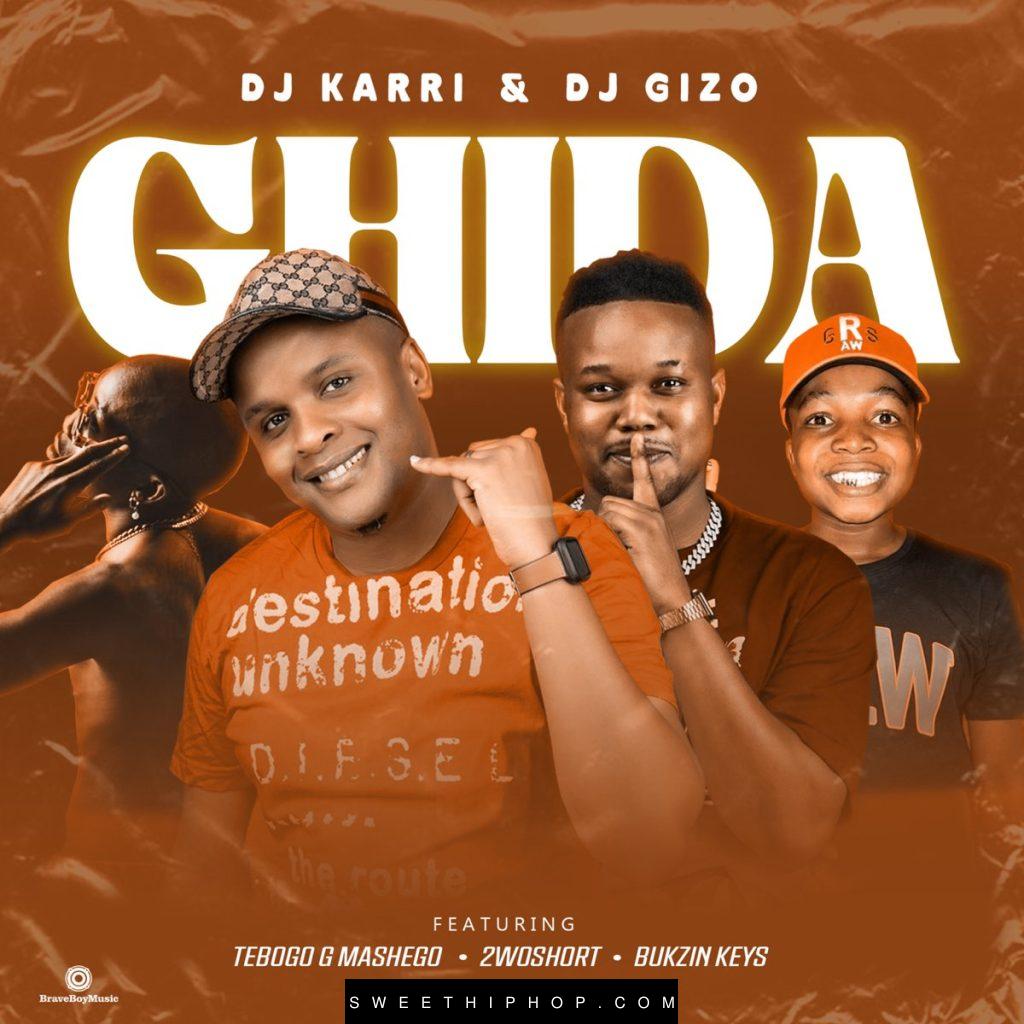 Dj Karri – Ghida ft. DJ Gizo, 2woshort, Tebogo G Mashego & Bukzin Keys