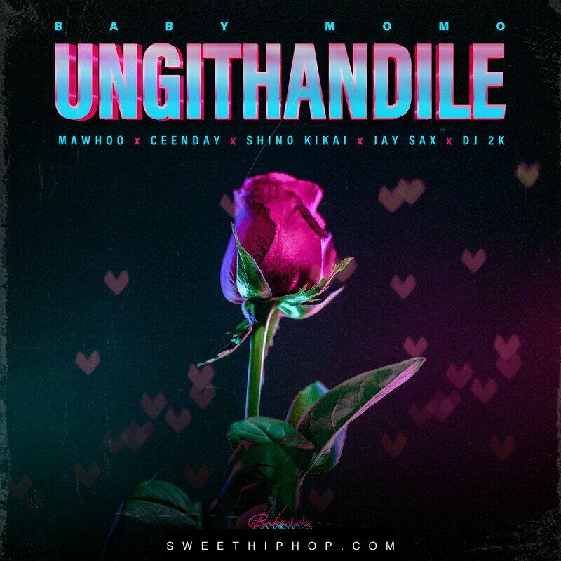 Baby Momo – Ungithandile ft. MaWhoo, Ceenday, Jay Sax, Shino Kikai & DJ 2K