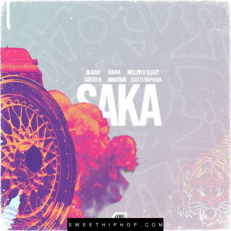 Blacko SA – Saka ft. Mellow, Sleazy, Novatron, Shuga & Scotts Maphuma