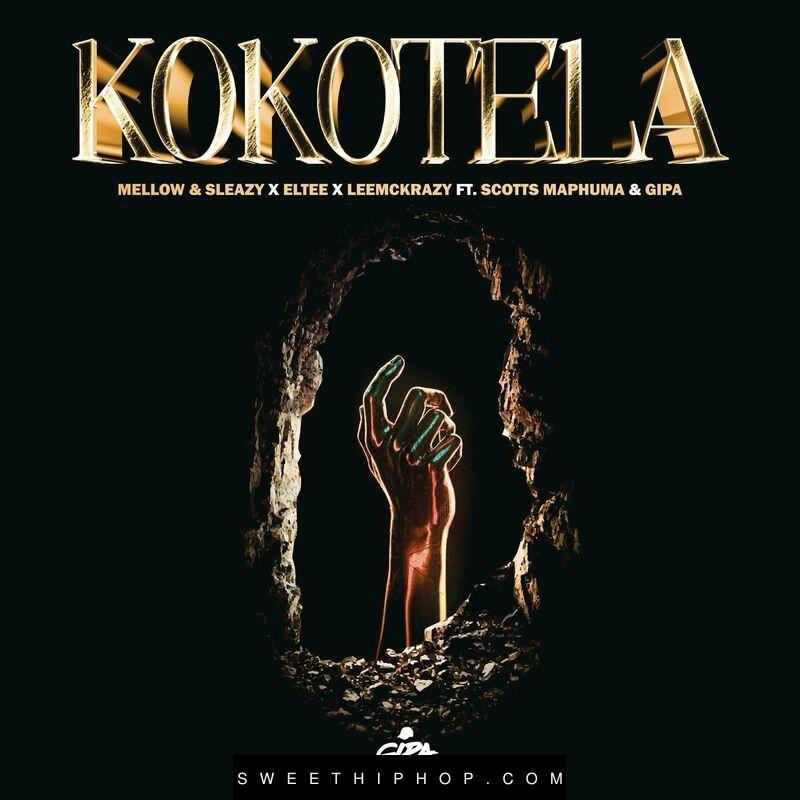 Mellow & Sleazy – Kokotela ft. Eltee , LeeMckrazy, Scotts Maphuma & Gipa