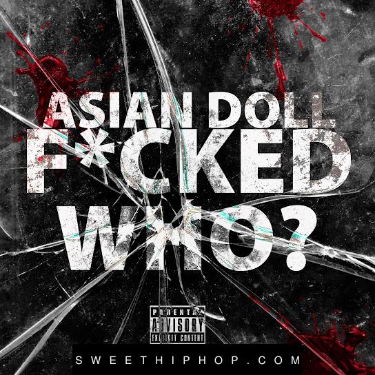 Asian Doll – Fucked Who?