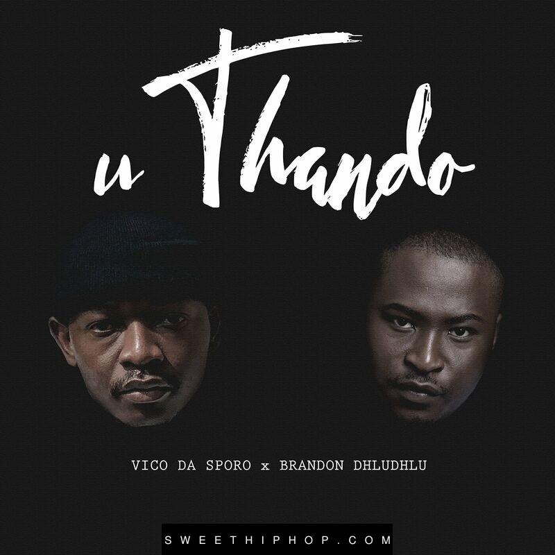 Vico Da Sporo – Uthando ft. Brandon Dhludhlu