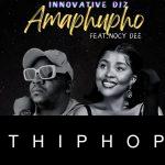 INNOVATIVE DJz – Amaphupho ft. Nocy Dee