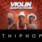 Sizwe Nineteen – Violin (Quantum Sound) ft. Mali B-Flat & Katlego Flex