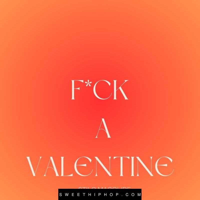 Stilo Magolide – Fuck A valentine