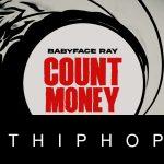 Babyface Ray – Count Money ft. Bossman Dlow