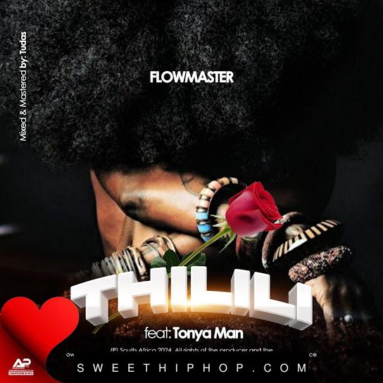 FlowMaster – Thilili ft. Tonya Man